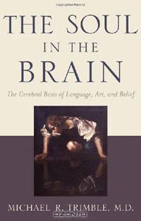 The Soul in the Brain: The Cerebral Basis of Language, Art, and Belief