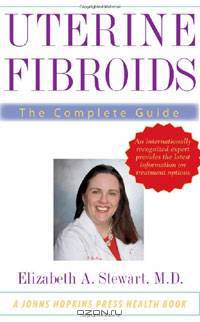 Uterine Fibroids: The Complete Guide (A Johns Hopkins Press Health Book)