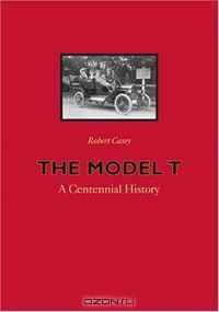 The Model T: A Centennial History