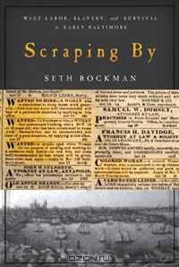 Scraping By: Wage Labor, Slavery, and Survival in Early Baltimore (Studies in Early American Economy and Society from the Library Company of Philadelphia)