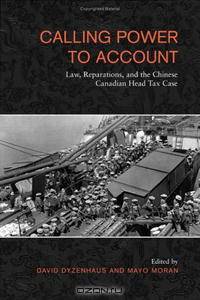 Calling Power to Account: Law, Reparations, and the Chinese Canadian Head tax