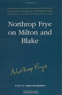 Northrop Frye on Milton and Blake (Collected Works of Northrop Frye)