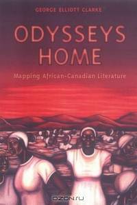 Odysseys Home: Mapping African-Canadian Literature