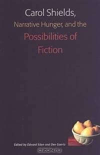 Carol Shields, Narrative Hunger, and the Possibilities of Fiction