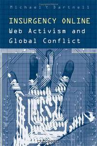 Insurgency Online: Web Activism and Global Conflict (Digital Futures)