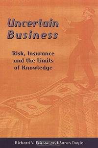 Uncertain Business: Risk, Insurance, and the Limits of Knowledge