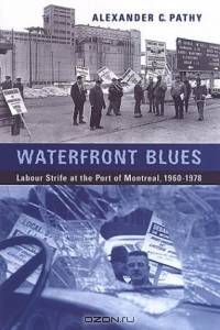 Waterfront Blues: Labour Strife at the Port of Monrreal, 1960-1978