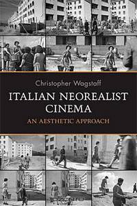 Italian Neorealist Cinema: An Aesthetic Approach