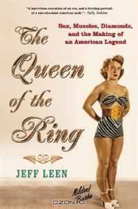 The Queen of the Ring: Sex, Muscles, Diamonds, and the Making of an American Legend