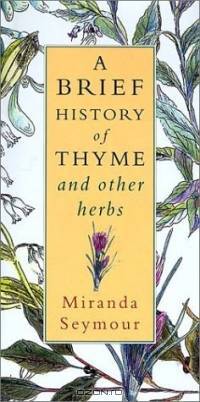 A Brief History of Thyme and Other Herbs (An Evergreen book)