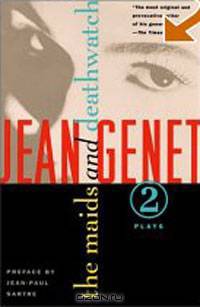 The Maids and Deathwatch Two Plays by Jean Genet