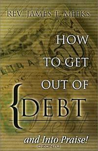 How To Get Out of Debt...And Into Praise