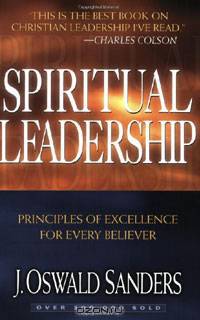 Spiritual Leadership: Principles of Excellence for Every Believer
