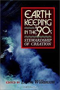 Earthkeeping in the Nineties: Stewardship of Creation