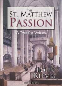 The St. Matthew Passion: A Text for Voices