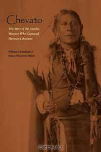 Chevato: The Story of the Apache Warrior Who Captured Herma (American Indian Lives)
