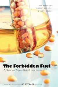 The Forbidden Fuel: A History of Power Alcohol, New Edition