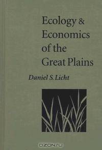 Ecology and Economics of the Great Plains (Our Sustainable Future, V. 10)