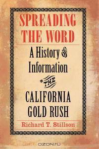 Spreading the Word: A History of Information in the California Gold Rush