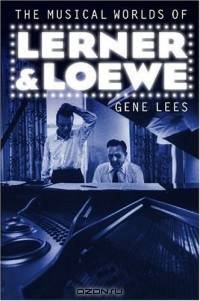 The Musical Worlds Of Lerner & Loewe