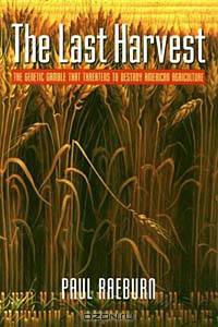 The Last Harvest: The Genetic Gamble That Threatens to Destroy American Agriculture