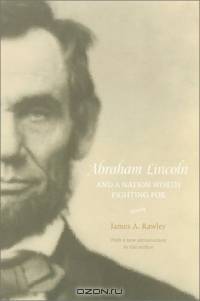 Abraham Lincoln and a Nation Worth Fighting for
