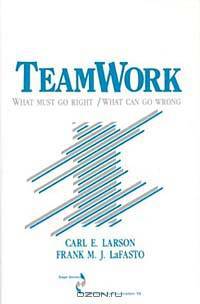 Teamwork: What Must Go Right, What Can Go Wrong (SAGE SERIES IN INTERPERSONAL COMMUNICATION)