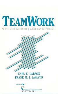 Teamwork: What Must Go Right, What Can Go Wrong (Series in Interpersonal Communication (Paper), 10)