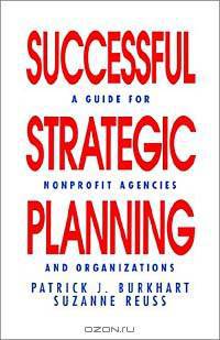 Successful Strategic Planning: A Guide for Nonprofit Agencies and Organizations