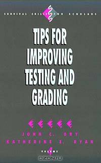 Tips for Improving Testing and Grading (Survival Skills for Scholars, Vol 4)
