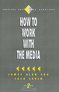 How to Work With the Media (Survival Skills for Scholars, Vol 2)