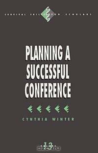 Planning a Successful Conference (Survival Skills for Scholars, Vol 13)