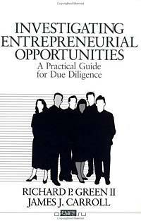 Investigating Entrepreneurial Opportunities: A Practical Guide for Due Diligence (Entrepreneurship and the Management of Growing Enterprises)