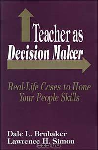 Teacher As Decision Maker: Real-Life Cases to Hone Your People Skills