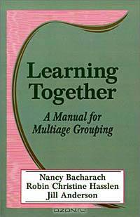 Learning Together: A Manual for Multiage Groupint