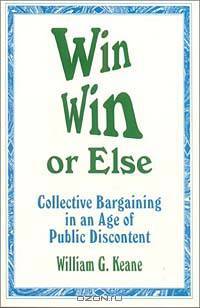 Win Win or Else: Collective Bargaining in an Age of Public Discontent (1-Off)