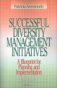 Successful Diversity Management Initiatives: A Blueprint for Planning and Implementation