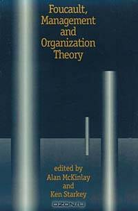 Foucault, Management and Organization Theory: From Panopticon to Technologies of Self