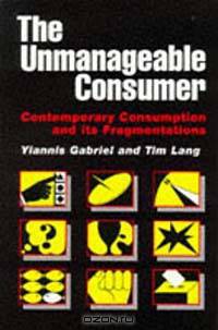 The Unmanageable Consumer: Contemporary Consumption and its Fragmentations