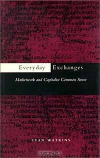 Everyday Exchanges: Marketwork and Capitalist Common Sense