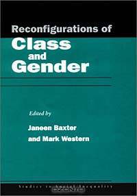 Reconfigurations of Class and Gender (Studies in Social Inequality (Hardcover))