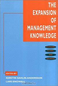 The Expansion of Management Knowledge: Carriers, Flows, and Sources (Stanford Business Books (Hardcover))