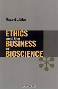 Ethics and the Business of Bioscience