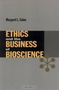 Ethics and the Business of Bioscience