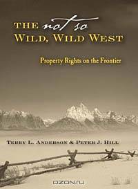 The Not So Wild, Wild West: Property Rights on the Frontier