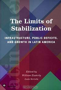 The Limits of Stabilization: Infrastructure, Public Deficits and Growth in Latin America (Latin American Development Forum)