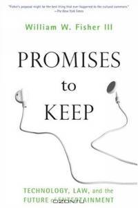 Promises to Keep: Technology, Law, and the Future of Entertainment