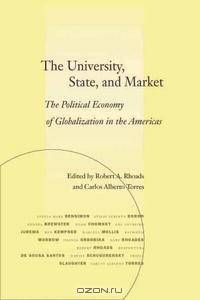 The University, State, And Market: The Political Economy Of Globalization In The Americas