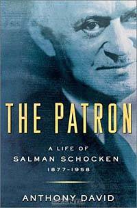 The Patron: A Life of Salman Schocken, 1887-1958