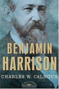 Benjamin Harrison : [The 23rd President 1889-1893] (The American Presidents)